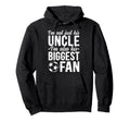 His Biggest Fan Soccer Uncle Soccer Hoodie - Minimalist Print for Adults - T-Shirt, Sweatshirt, Hoodie
