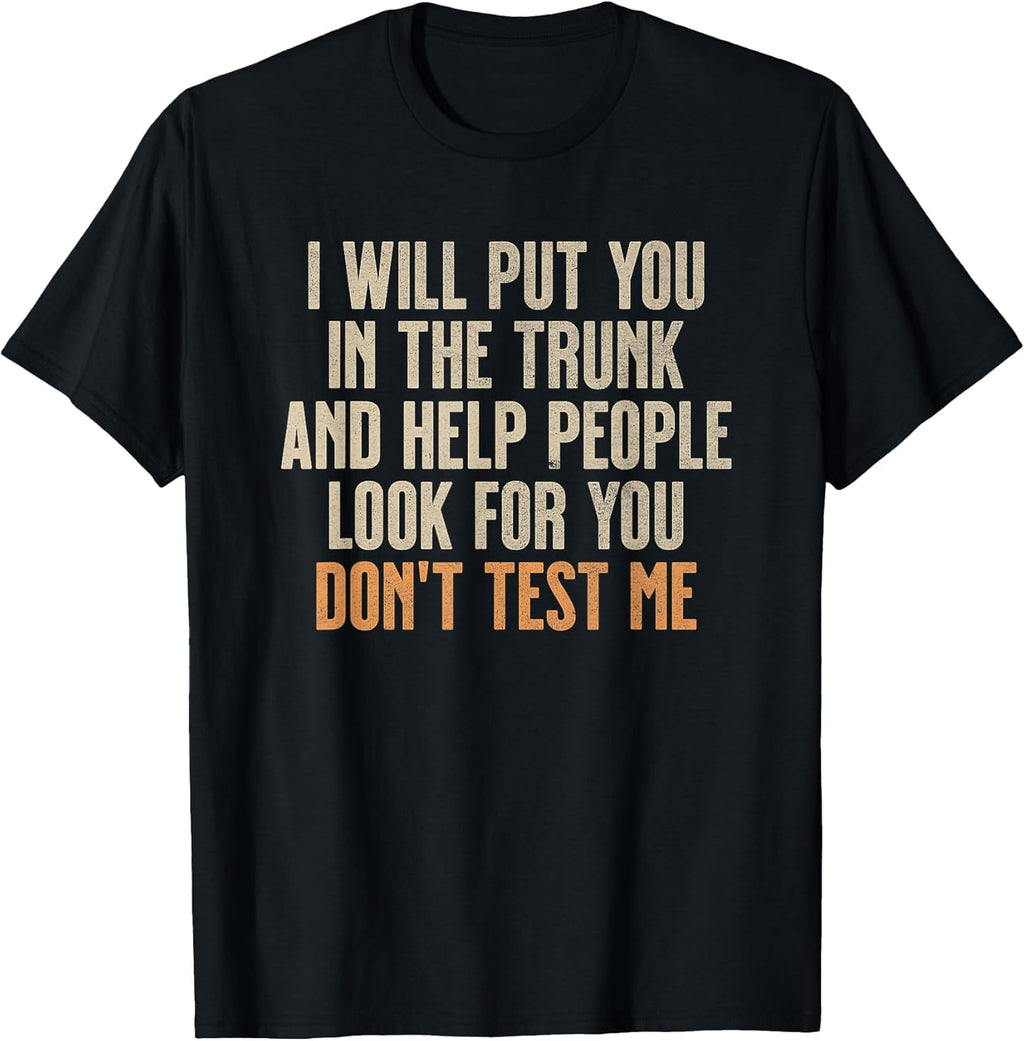Funny Humor Adult Quote I Will Put You in The Trunk - Adult & Kids T-Shirts, Sweatshirts & Hoodies apparel design preview 1