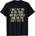 Funny Humor Adult Quote I Will Put You in The Trunk - Adult & Kids T-Shirts, Sweatshirts & Hoodies apparel design preview 1