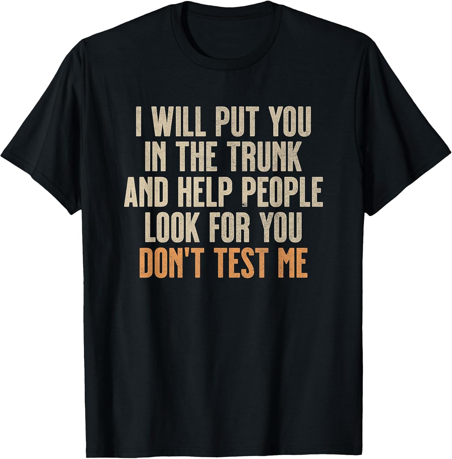 Funny Humor Adult Quote I Will Put You in The Trunk - Adult & Kids T-Shirts, Sweatshirts & Hoodies apparel design preview 1