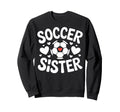 Soccer Sister Soccer Family Sweatshirt - Custom Art Print for Adults - T-Shirt, Sweatshirt, Hoodie