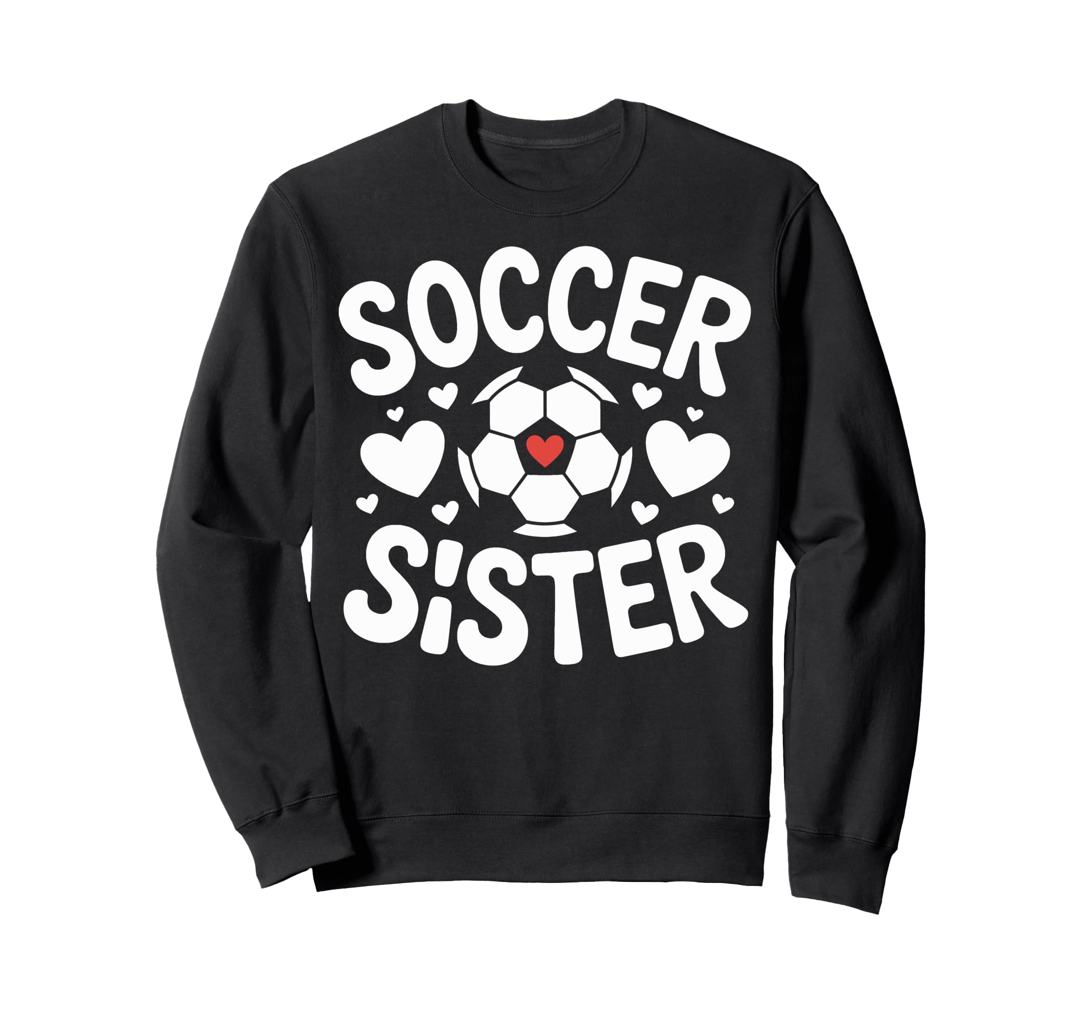 Soccer Sister Soccer Family Sweatshirt - Custom Art Print for Adults - T-Shirt, Sweatshirt, Hoodie