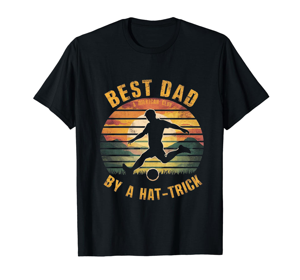 Funny Best Dad Hat Trick Soccer T-Shirt - Trendy Graphic Unisex - T-Shirt, Sweatshirt, Hoodie