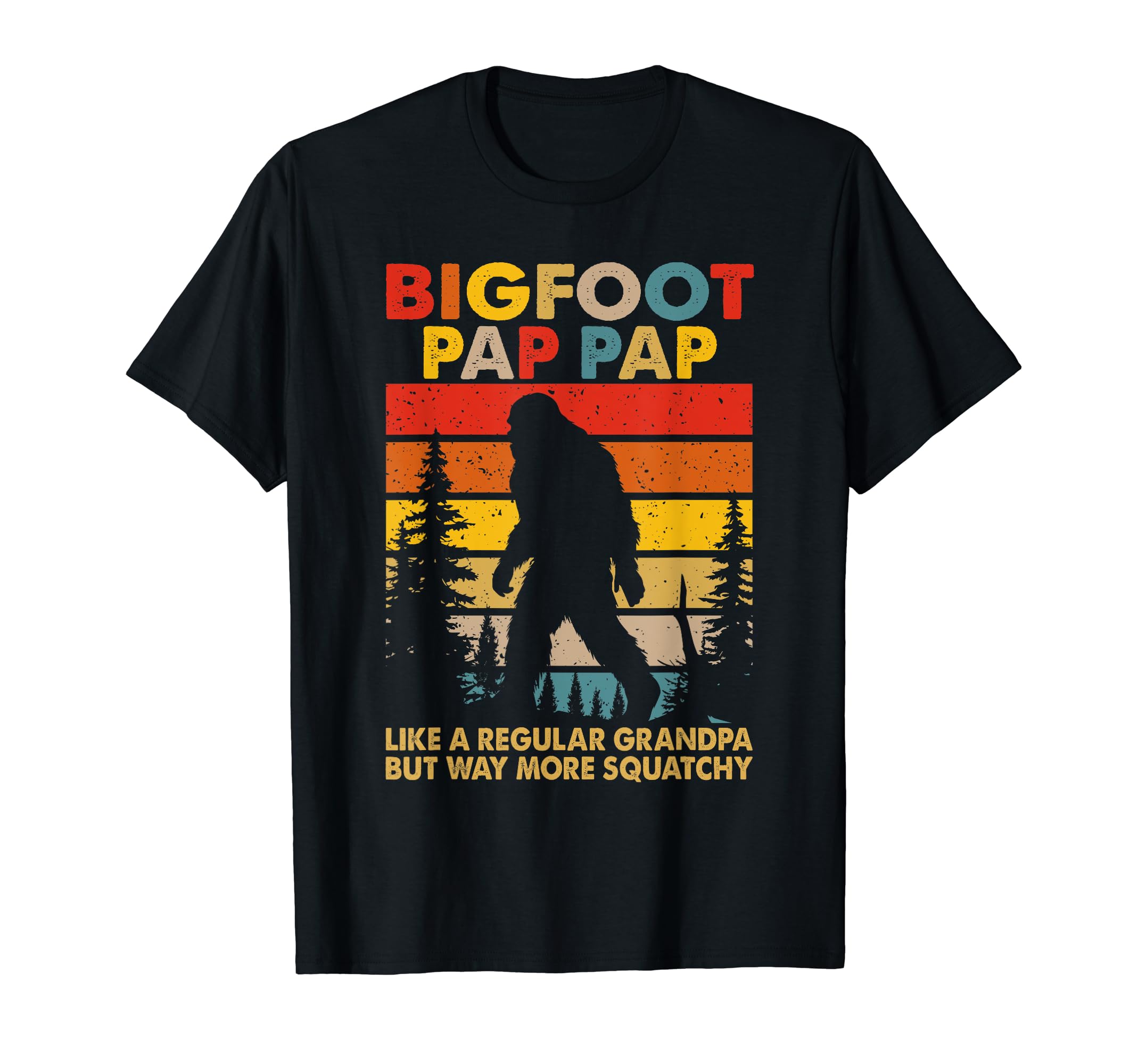 Bigfoot Pap Pap Like Regular Grandpa T-Shirt - Streetwear Style Men Women - T-Shirt, Sweatshirt, Hoodie