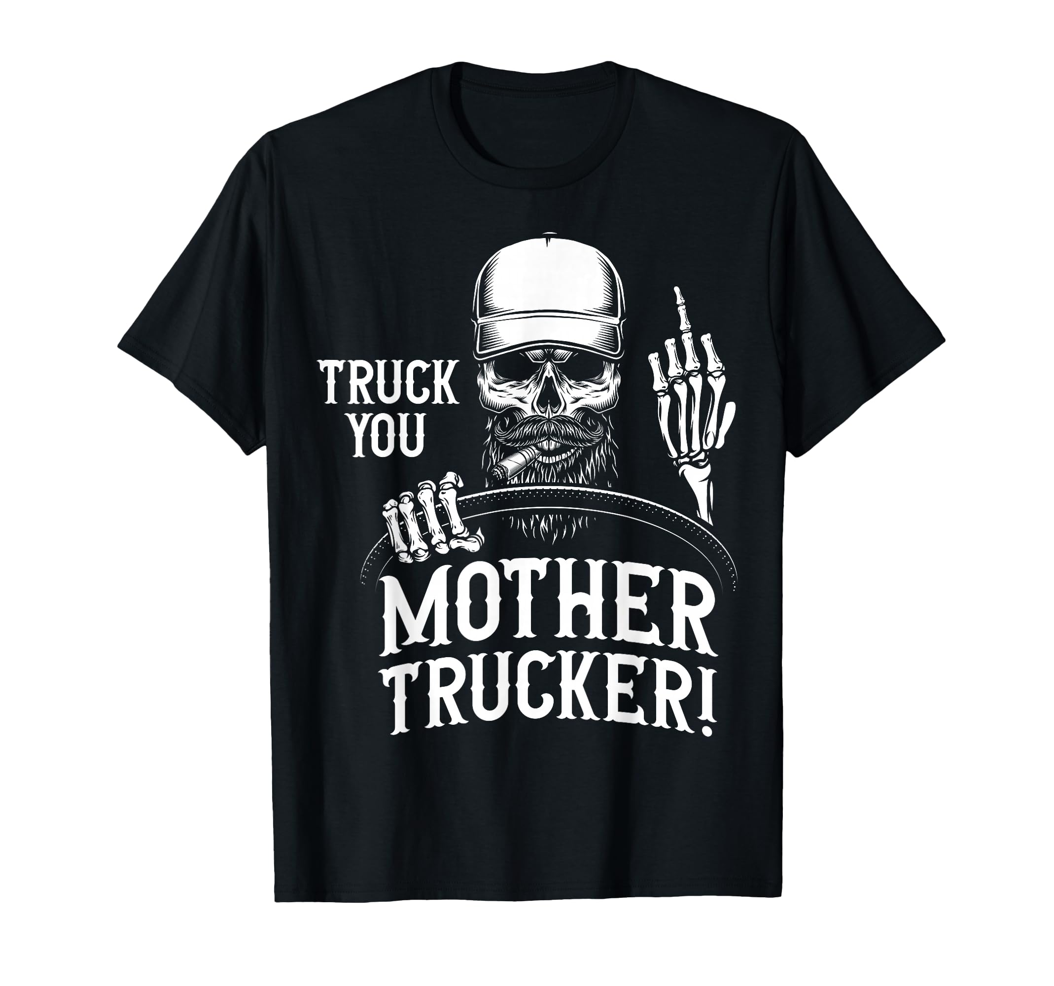 Truck You Mother Trucker Funny Truck T-Shirt - Minimalist Print Men Women - T-Shirt, Sweatshirt, Hoodie