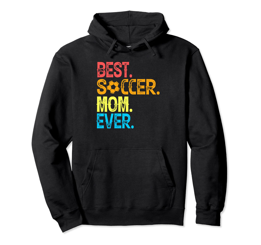 Best Soccer Mom Ever Funny Soccer Mom Hoodie - Graphic Print for Adults - T-Shirt, Sweatshirt, Hoodie