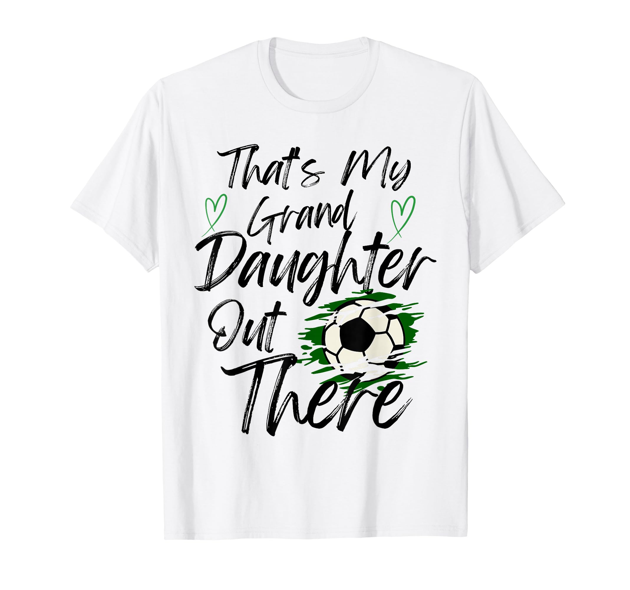 Thats My Granddaughter Out There Soccer T-Shirt - Unique Graphic Unisex - T-Shirt, Sweatshirt, Hoodie