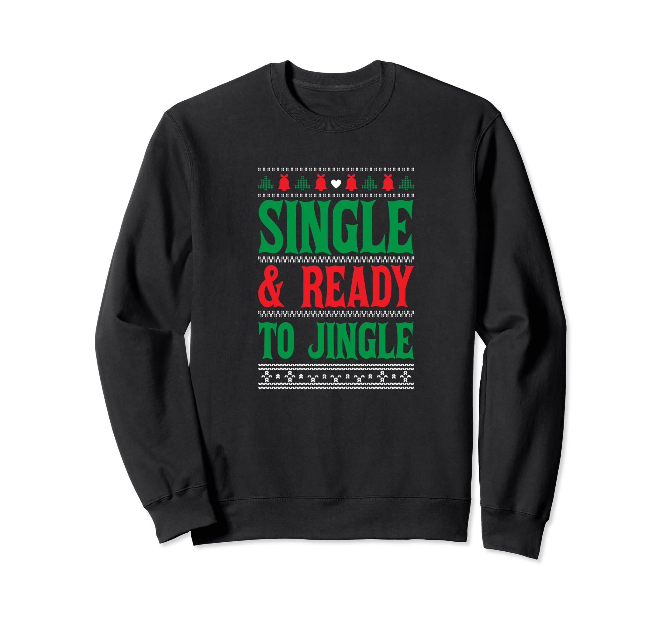 Single Ready To Jingle Merry Happy Sweatshirt - Unique Graphic Men Women - T-Shirt, Sweatshirt, Hoodie