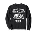 My Soccer Grandpa Voice Soccer Sweatshirt - Minimalist Print for Adults - T-Shirt, Sweatshirt, Hoodie