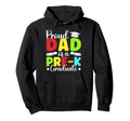Proud Dad Pre K Graduate Dad Pre K Hoodie - Graphic Print Unisex - T-Shirt, Sweatshirt, Hoodie