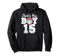 Thats My Baseball 15 Number Mom Dad 15 Hoodie - Custom Art Print Men Women - T-Shirt, Sweatshirt, Hoodie