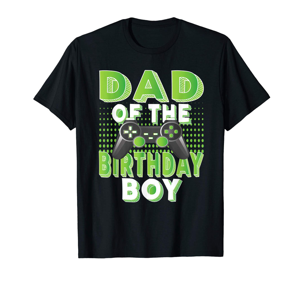 Dad Birthday Gamer B Day Party T-Shirt - Casual Everyday Wear Men Women - T-Shirt, Sweatshirt, Hoodie