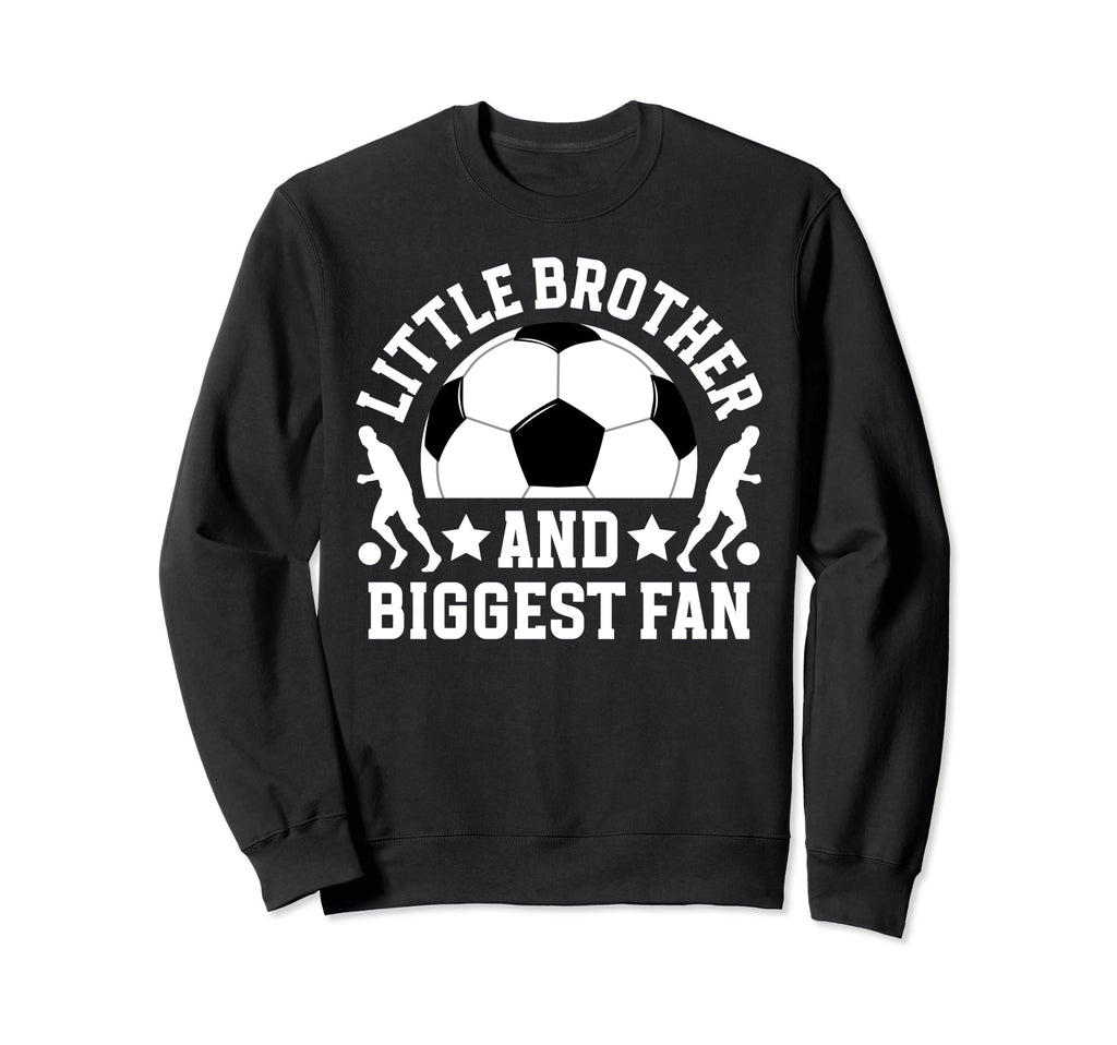 Little Brother Soccer Brother Sweatshirt - Fun Novelty Design Unisex - T-Shirt, Sweatshirt, Hoodie