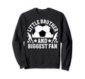 Little Brother Soccer Brother Sweatshirt - Fun Novelty Design Unisex - T-Shirt, Sweatshirt, Hoodie