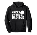 Chicks Dig Dad Bod Dad Jokes Father Hoodie - Graphic Print for Adults - T-Shirt, Sweatshirt, Hoodie