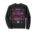 Im Not Yelling This Is Just My Sweatshirt - Streetwear Style Men Women - T-Shirt, Sweatshirt, Hoodie