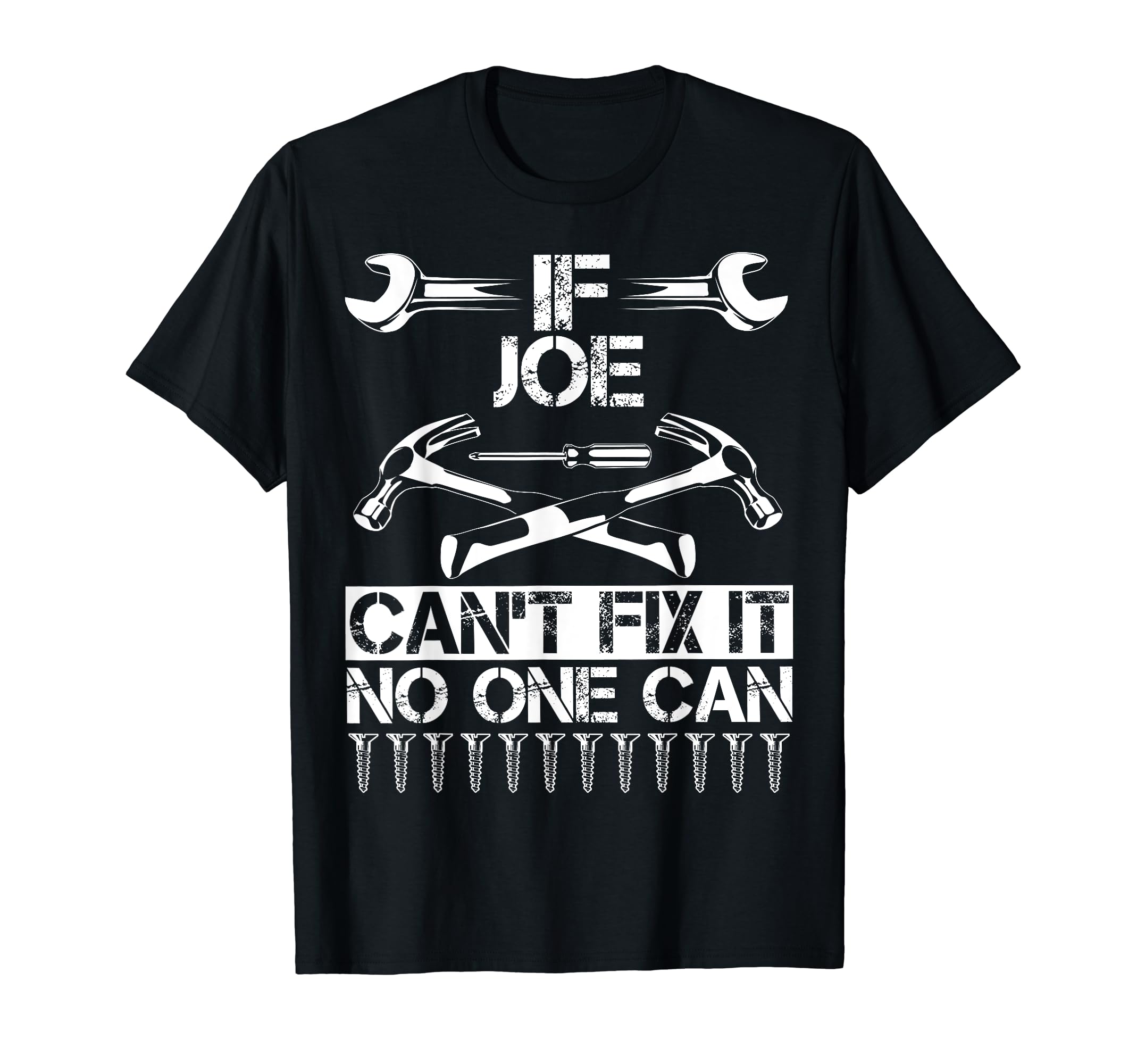 Joe Fix It Funny Birthday T-Shirt - Casual Everyday Wear Men Women - T-Shirt, Sweatshirt, Hoodie