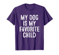 My Dog Is My Favorite Child T-Shirt - Custom Art Print for Adults - T-Shirt, Sweatshirt, Hoodie