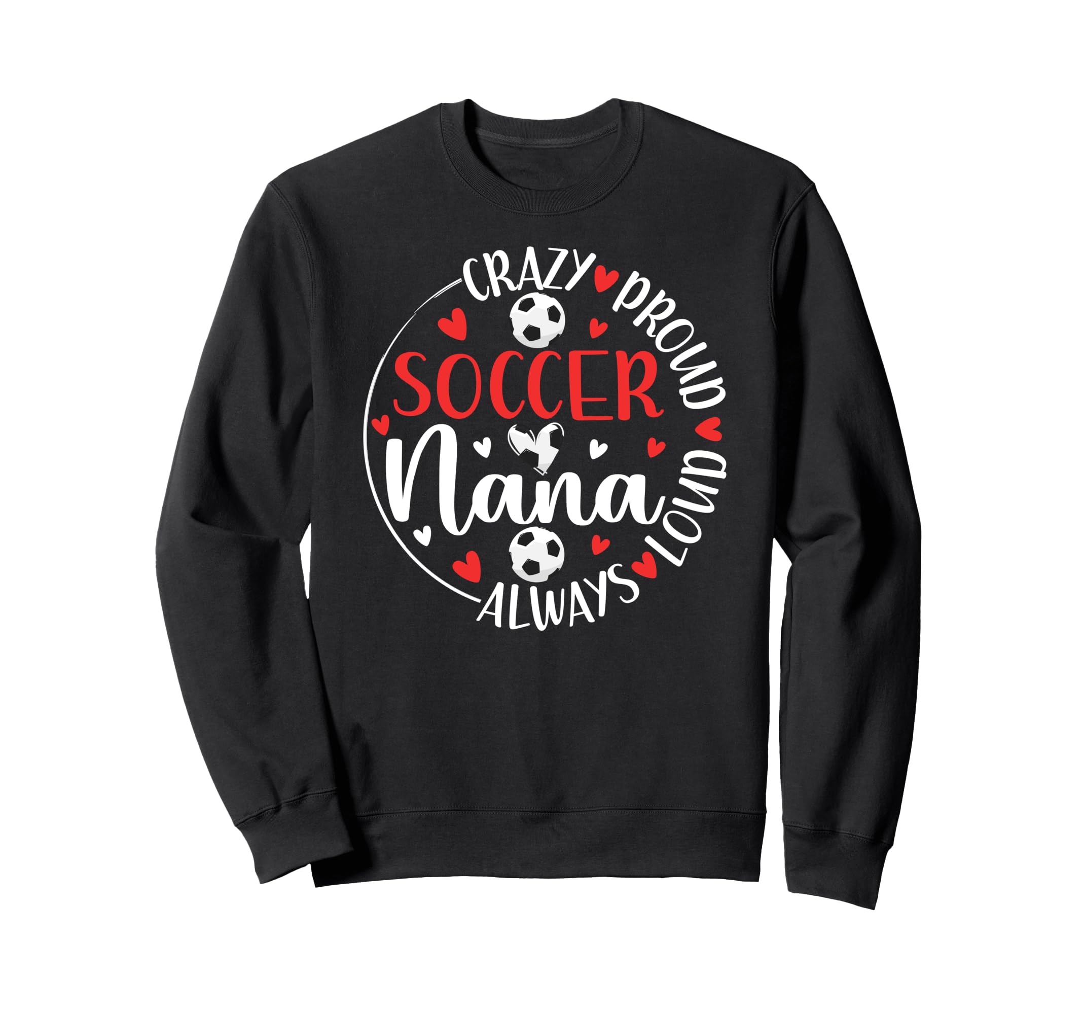 Crazy Proud Soccer Nana Soccer Sweatshirt - Graphic Print for Adults - T-Shirt, Sweatshirt, Hoodie