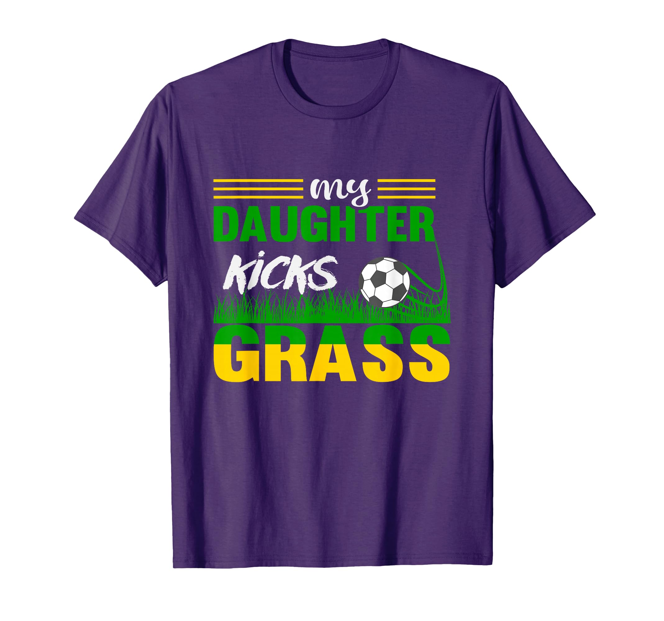 My Daughter Kicks Grass Funny Football T-Shirt - Trendy Graphic Men Women - T-Shirt, Sweatshirt, Hoodie