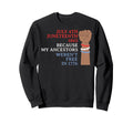 Juneteenth Melanin Black Dad Brown Sweatshirt - Graphic Print Men Women - T-Shirt, Sweatshirt, Hoodie
