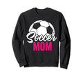 Soccer Mom Soccer Football Mom Sweatshirt - Casual Everyday Wear Unisex - T-Shirt, Sweatshirt, Hoodie