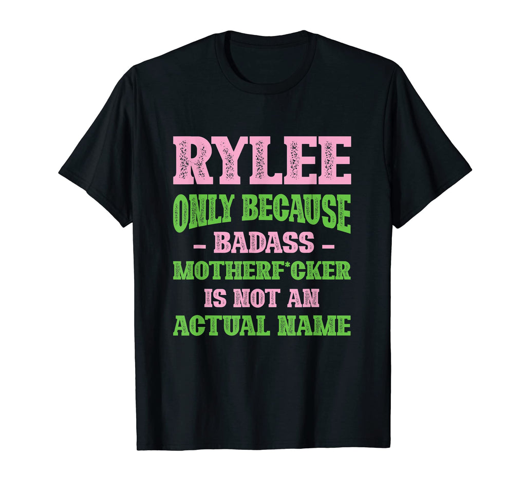 Badass Rylee Name Unique Nickname T-Shirt - Aesthetic Graphic Men Women - T-Shirt, Sweatshirt, Hoodie