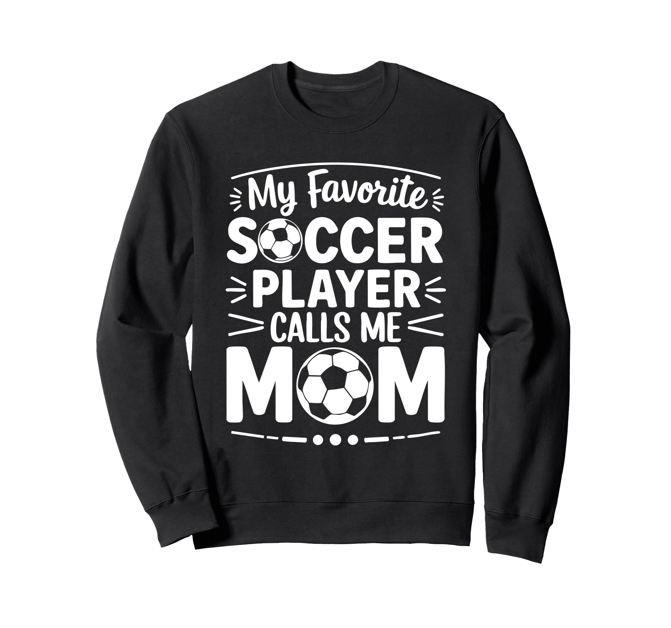 My Favorite Soccer Player Calls Me Sweatshirt - Custom Art Print Unisex - T-Shirt, Sweatshirt, Hoodie