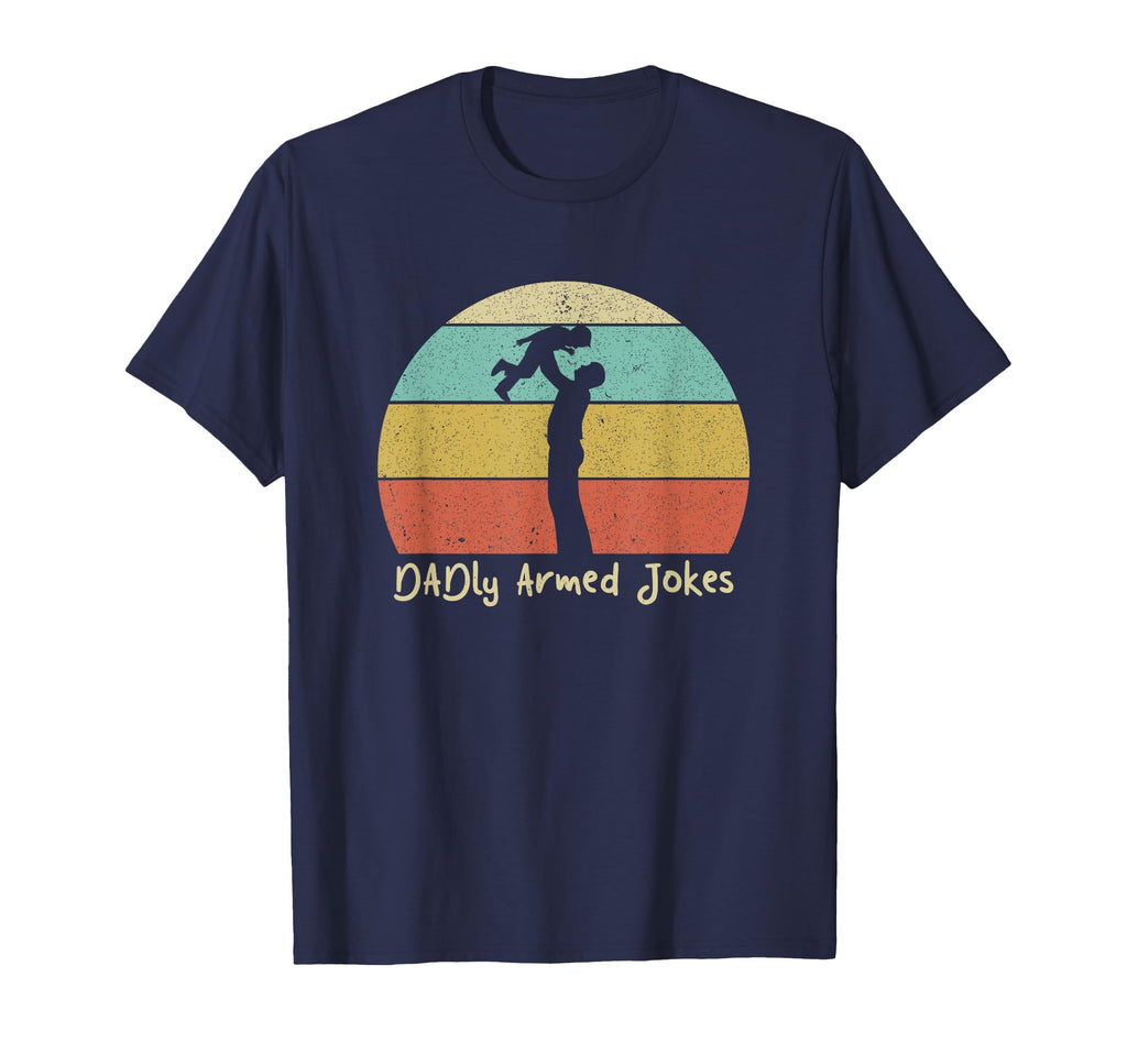 Dadly Armed Jokes Dad Chill Daddy Funny T-Shirt - Trendy Graphic Men Women - T-Shirt, Sweatshirt, Hoodie