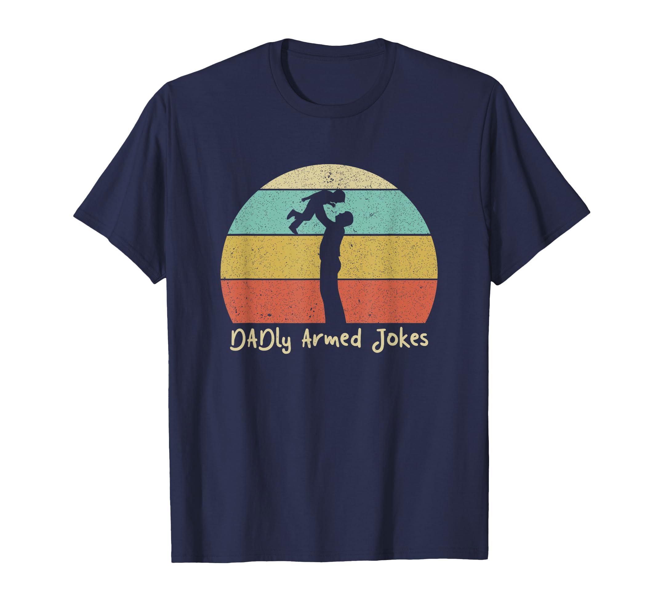 Dadly Armed Jokes Dad Chill Daddy Funny T-Shirt - Trendy Graphic Men Women - T-Shirt, Sweatshirt, Hoodie
