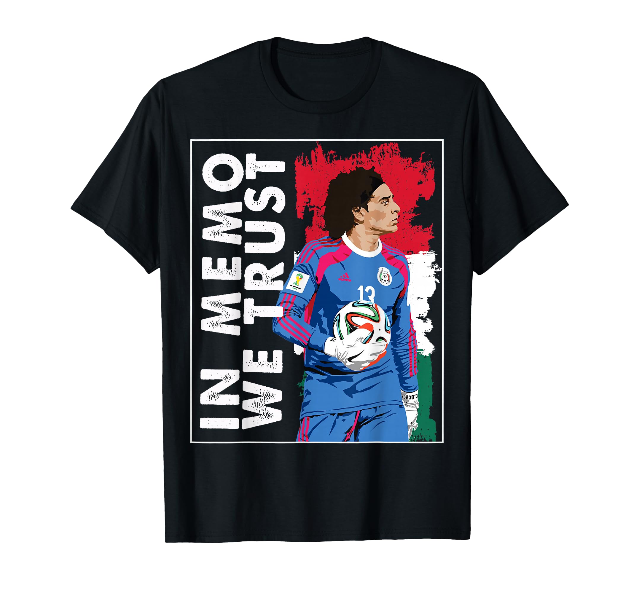 Memo Ochoa We Trust Mexican Soccer T-Shirt - Unique Graphic for Adults - T-Shirt, Sweatshirt, Hoodie