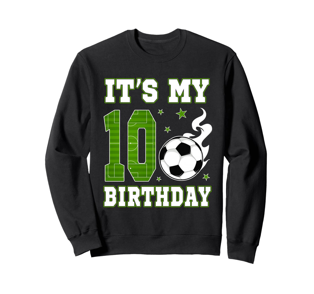 Its My 10Th Birthday Soccer 10 Years Sweatshirt - Minimalist Print Unisex - T-Shirt, Sweatshirt, Hoodie