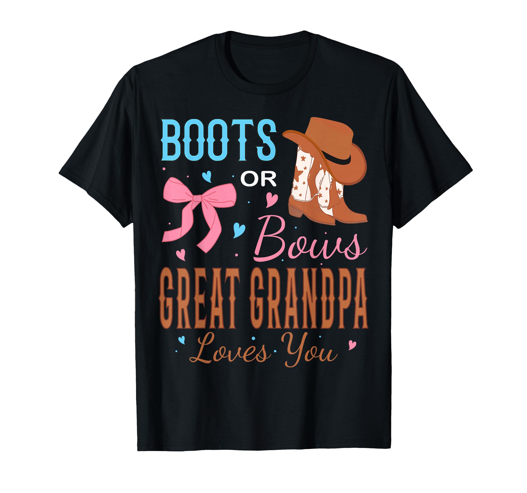 Boots Or Bows Great Grandpa Loves T-Shirt - Streetwear Style for Adults - T-Shirt, Sweatshirt, Hoodie