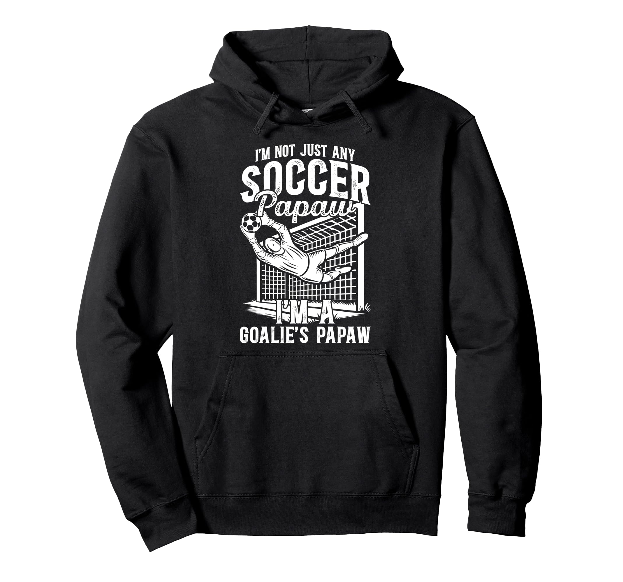 Im Soccer Goalie Papaw Soccer Hoodie - Minimalist Print Men Women - T-Shirt, Sweatshirt, Hoodie