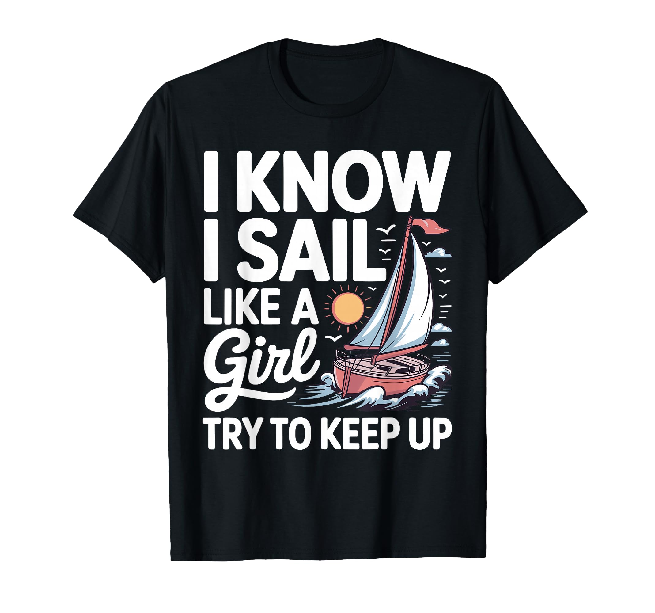 Sailing Art Sailor Sailing Lover Sailboat T-Shirt - Streetwear Style Unisex - T-Shirt, Sweatshirt, Hoodie