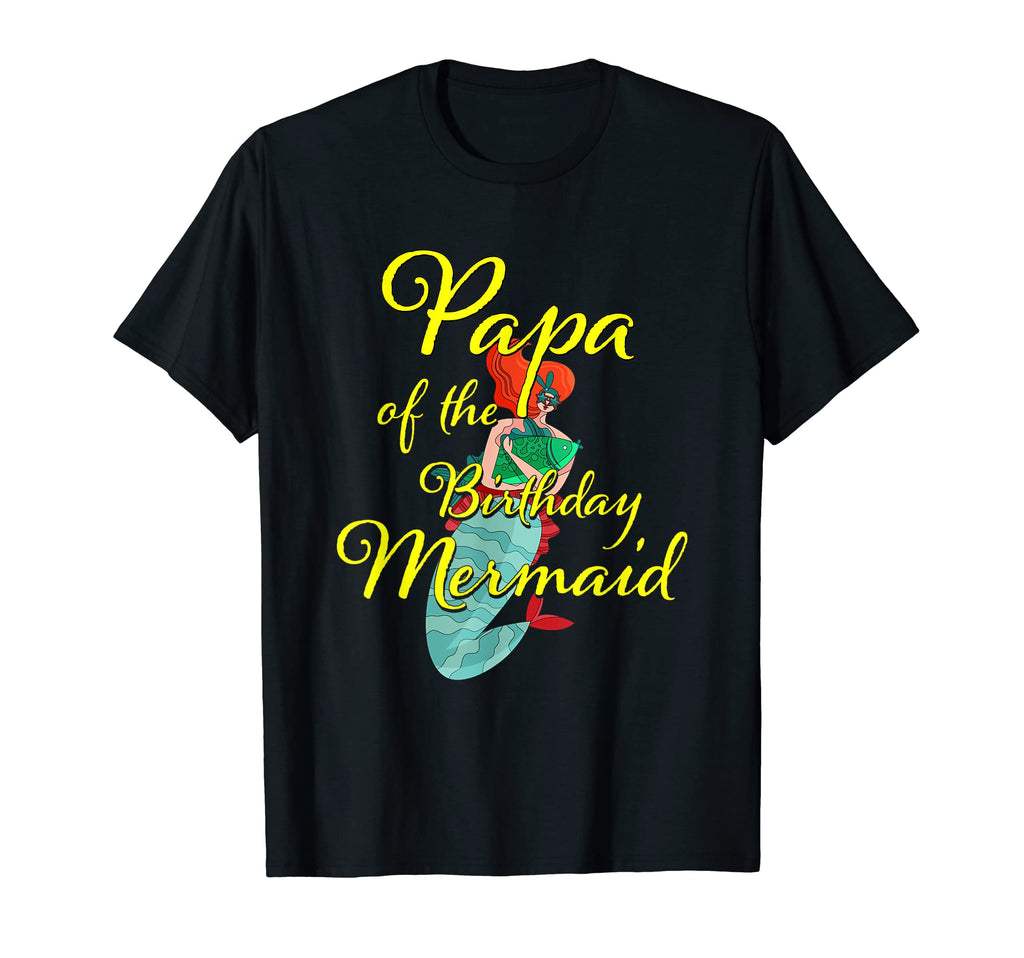 Papa Birthday Mermaid Daughter Bday T-Shirt - Minimalist Print Men Women - T-Shirt, Sweatshirt, Hoodie