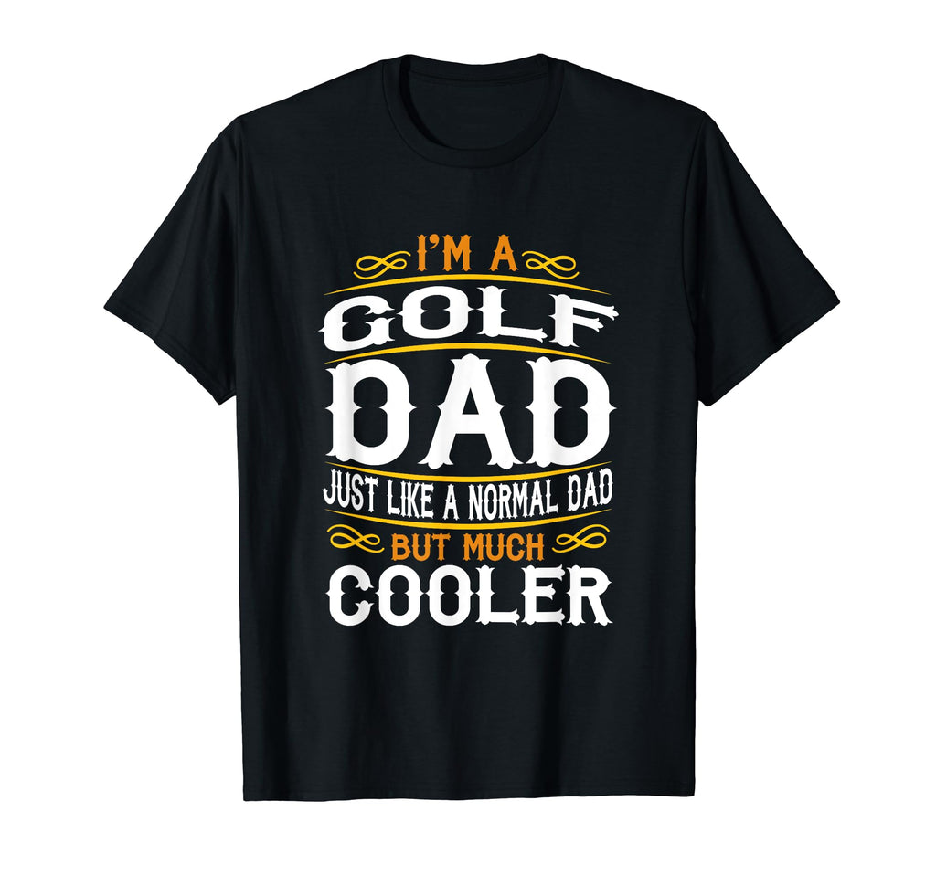 Golf Dad Im Dad T Shirts F522 T-Shirt - Casual Everyday Wear Unisex - T-Shirt, Sweatshirt, Hoodie