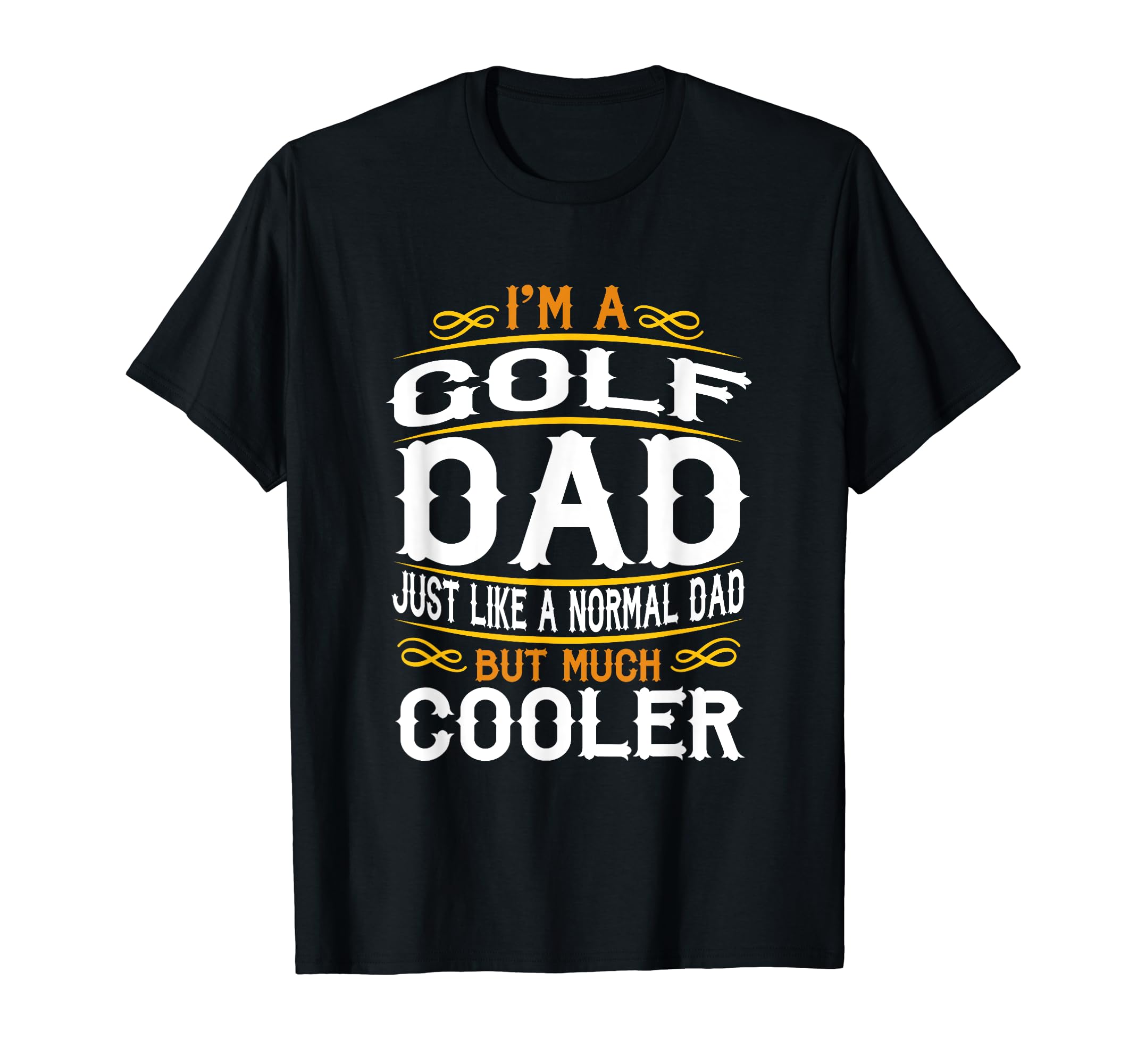 Golf Dad Im Dad T Shirts F522 T-Shirt - Casual Everyday Wear Unisex - T-Shirt, Sweatshirt, Hoodie