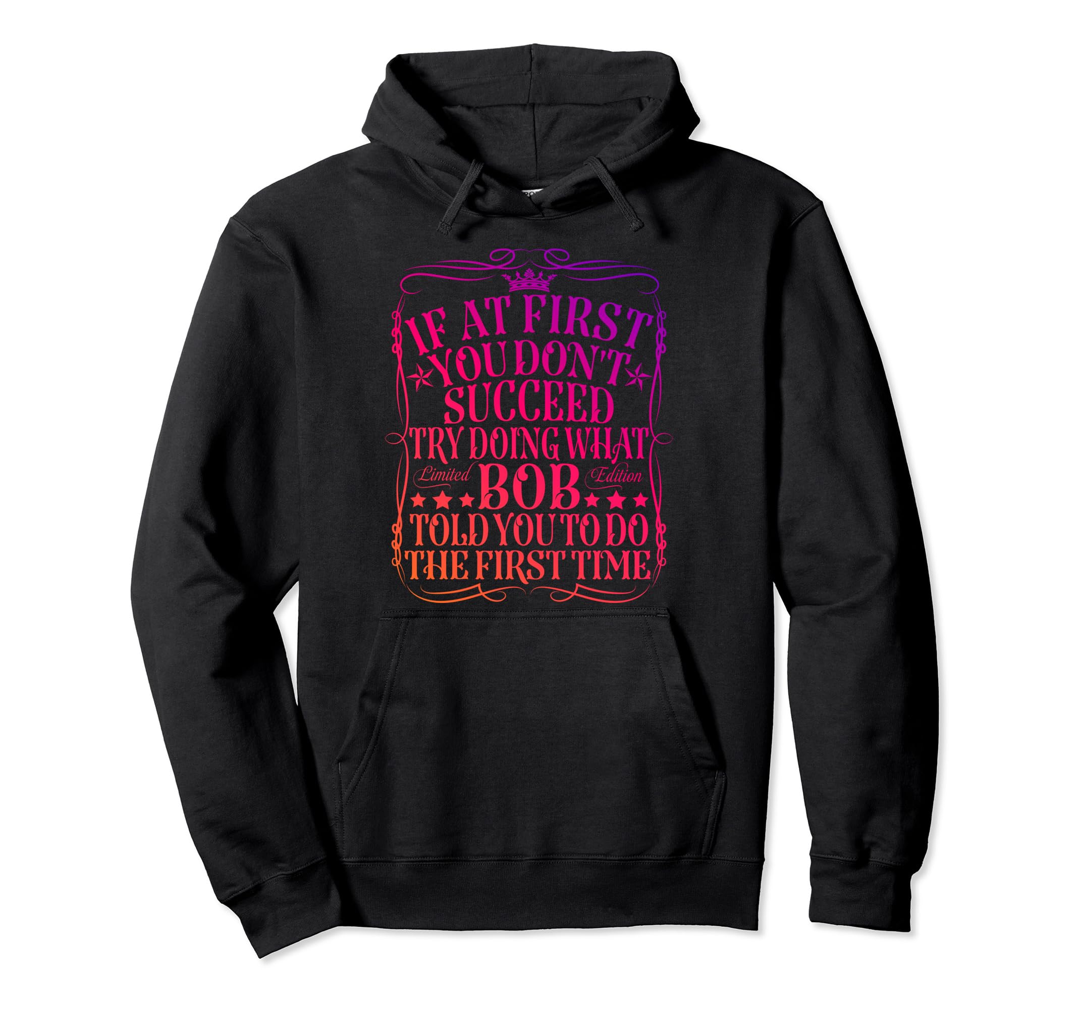 Funny Bob Gifts Fathers Day Funny Bob Hoodie - Novelty Apparel Men Women - T-Shirt, Sweatshirt, Hoodie