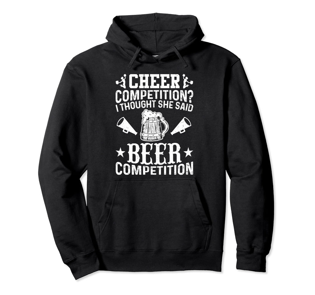 Cheer Dad Cheerleader Beer Competition Hoodie - Fun Novelty Design Unisex - T-Shirt, Sweatshirt, Hoodie