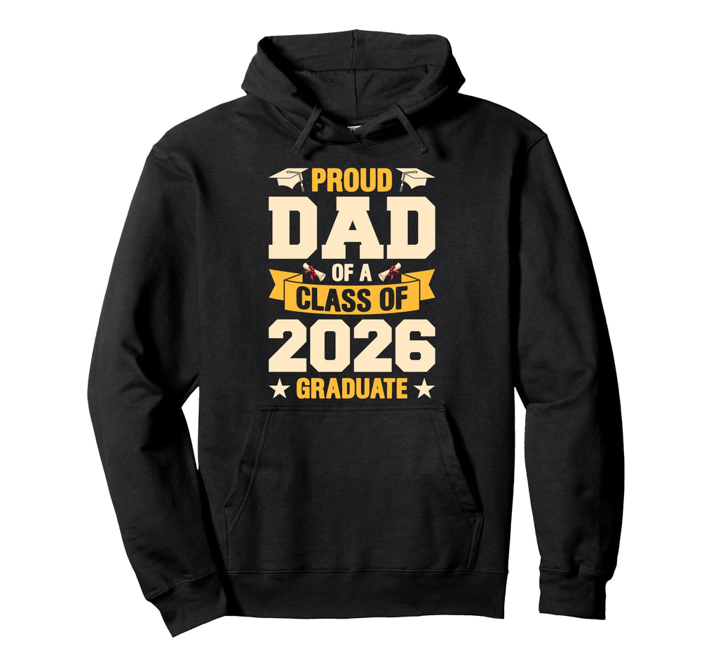 Proud Dad Class 2026 Graduate Senior Hoodie - Trendy Graphic Unisex - T-Shirt, Sweatshirt, Hoodie