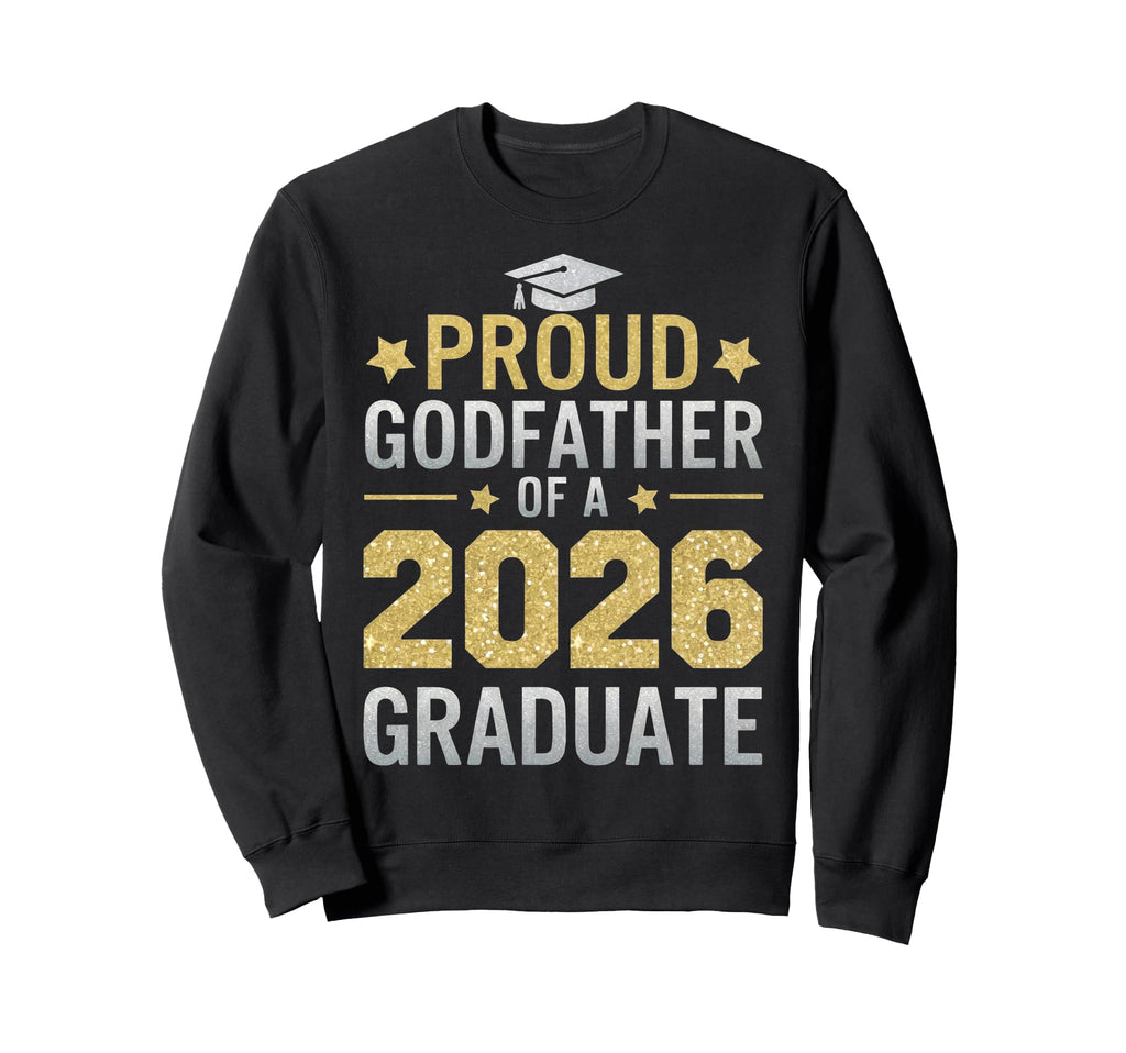 Proud Godfather 2026 Graduate Class Sweatshirt - Graphic Print for Adults - T-Shirt, Sweatshirt, Hoodie
