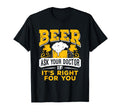 Beer Ask Your Doctor If Its T-Shirt - Casual Everyday Wear for Adults - T-Shirt, Sweatshirt, Hoodie