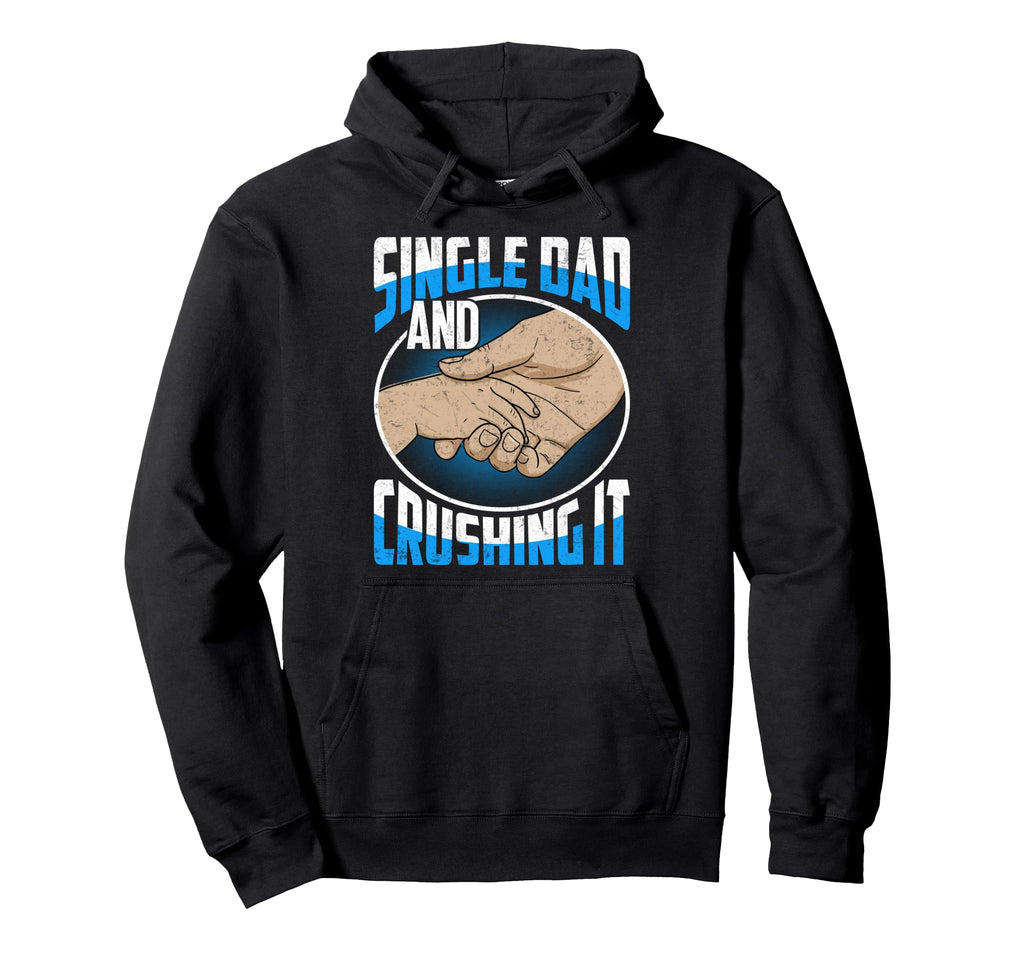 Single Dad And Crushing It Gift Sweatshirt - Trendy Graphic for Adults - T-Shirt, Sweatshirt, Hoodie