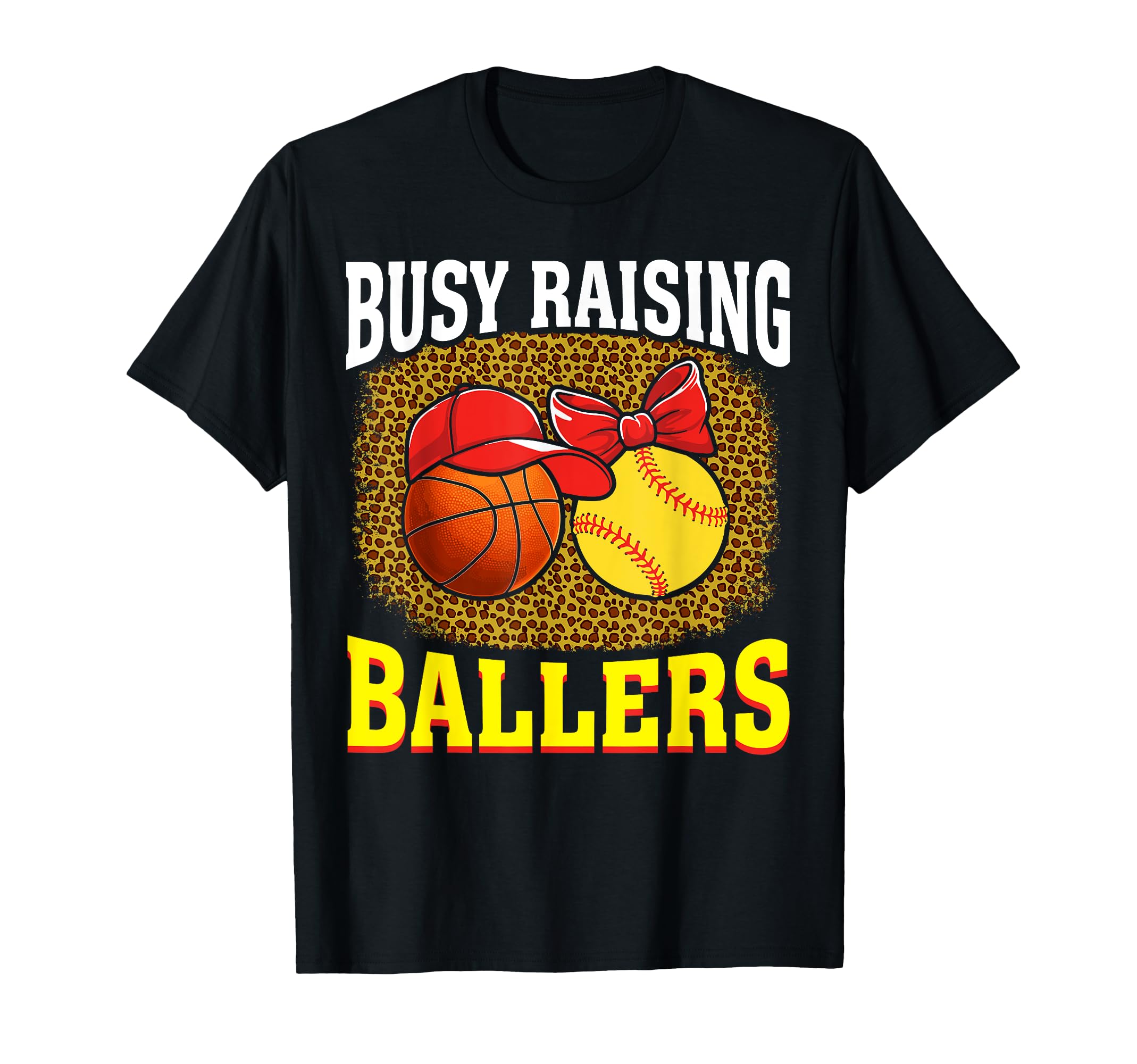 Busy Raising Ballers Basketball Softball T-Shirt - Graphic Print Unisex - T-Shirt, Sweatshirt, Hoodie