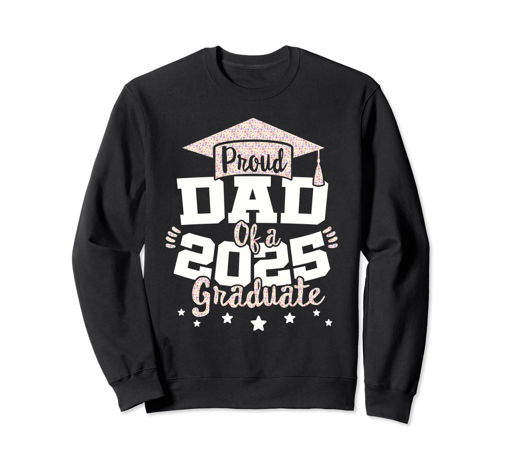 Proud Dad 2025 Graduate Class 25 Sweatshirt - Minimalist Print for Adults - T-Shirt, Sweatshirt, Hoodie