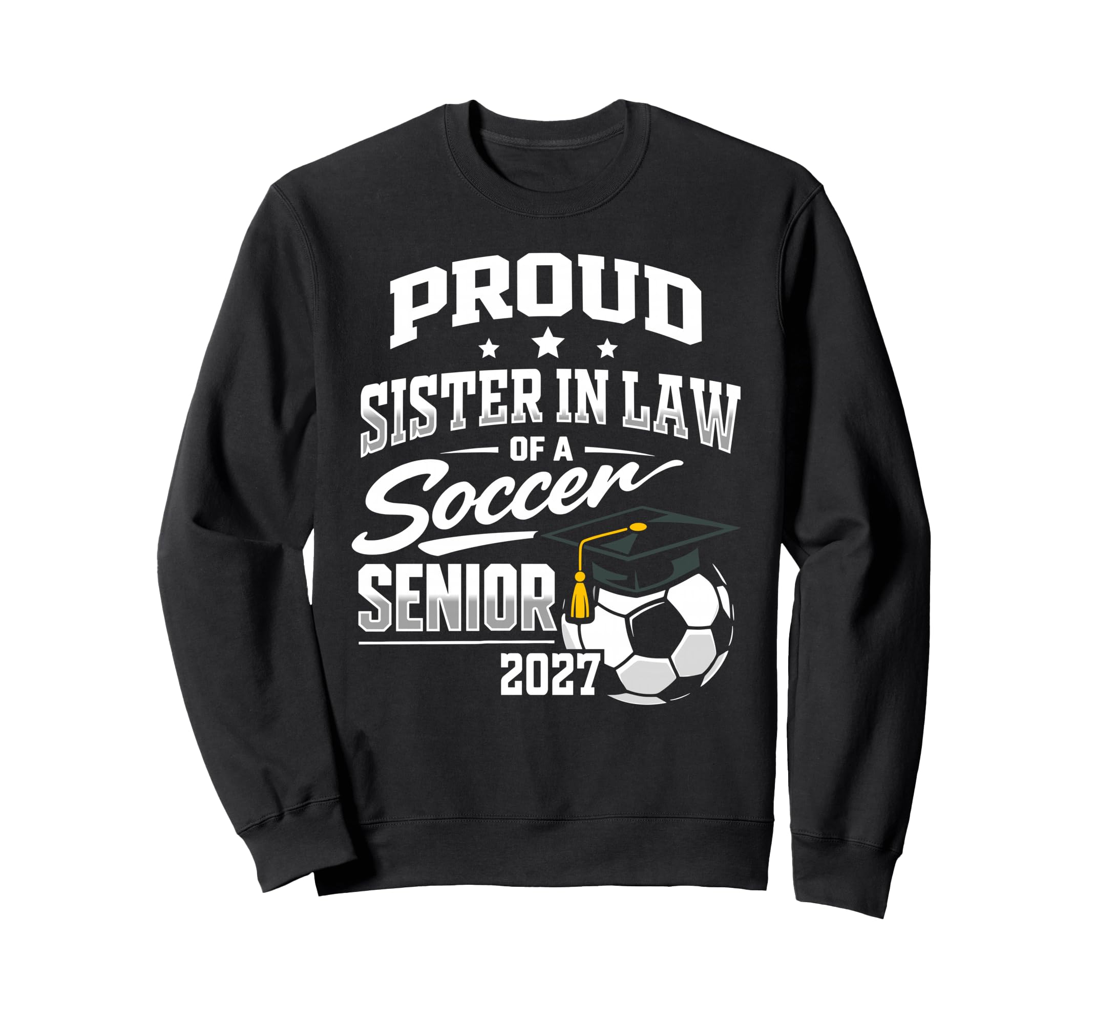 Proud Sister Law Soccer Senior Sweatshirt - Trendy Graphic for Adults - T-Shirt, Sweatshirt, Hoodie