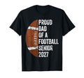 Proud Dad Football Senior 2027 Graduate T-Shirt - Unique Graphic Unisex - T-Shirt, Sweatshirt, Hoodie