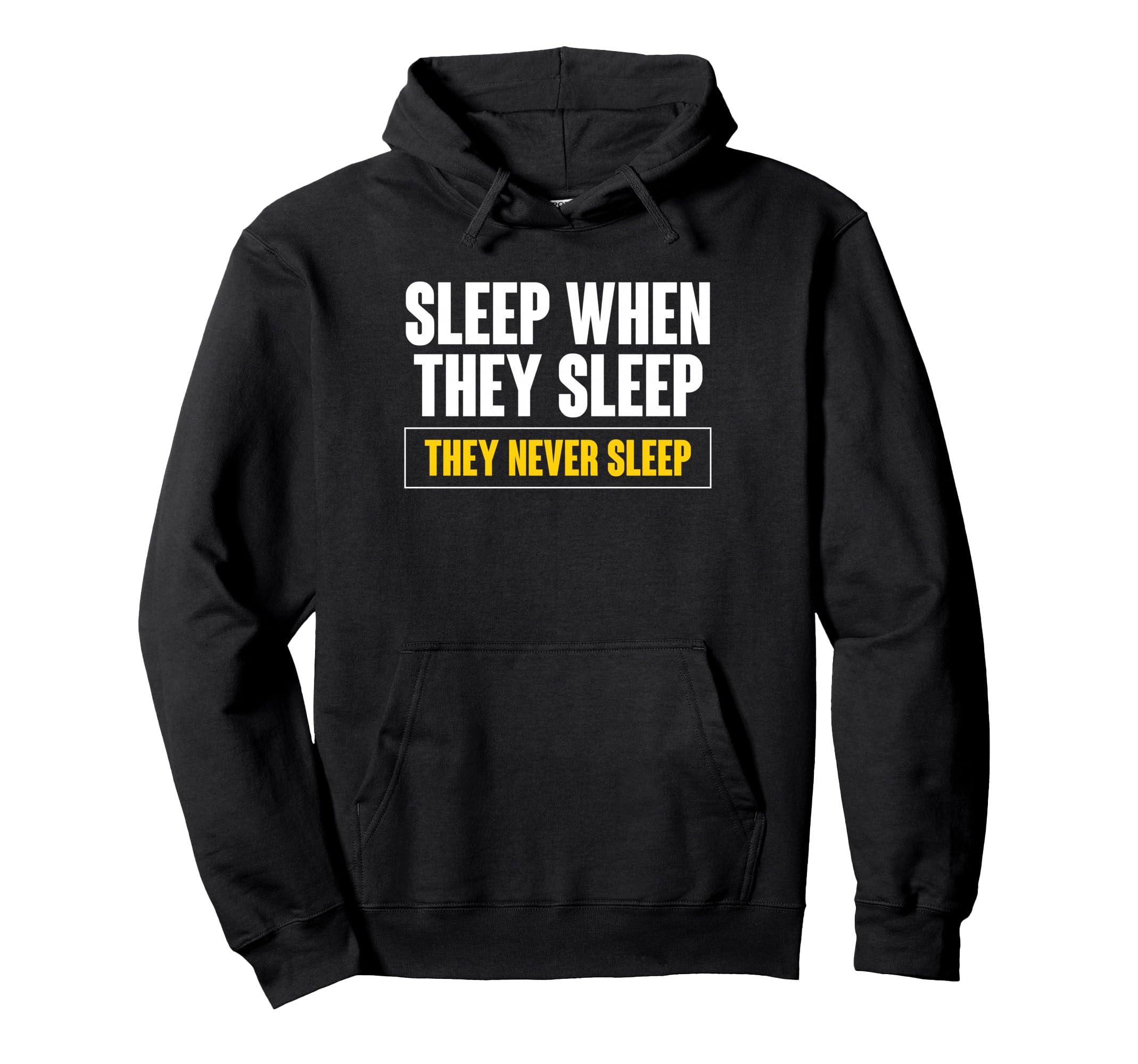 Sleep When They Sleep They Never Hoodie - Casual Everyday Wear for Adults - T-Shirt, Sweatshirt, Hoodie