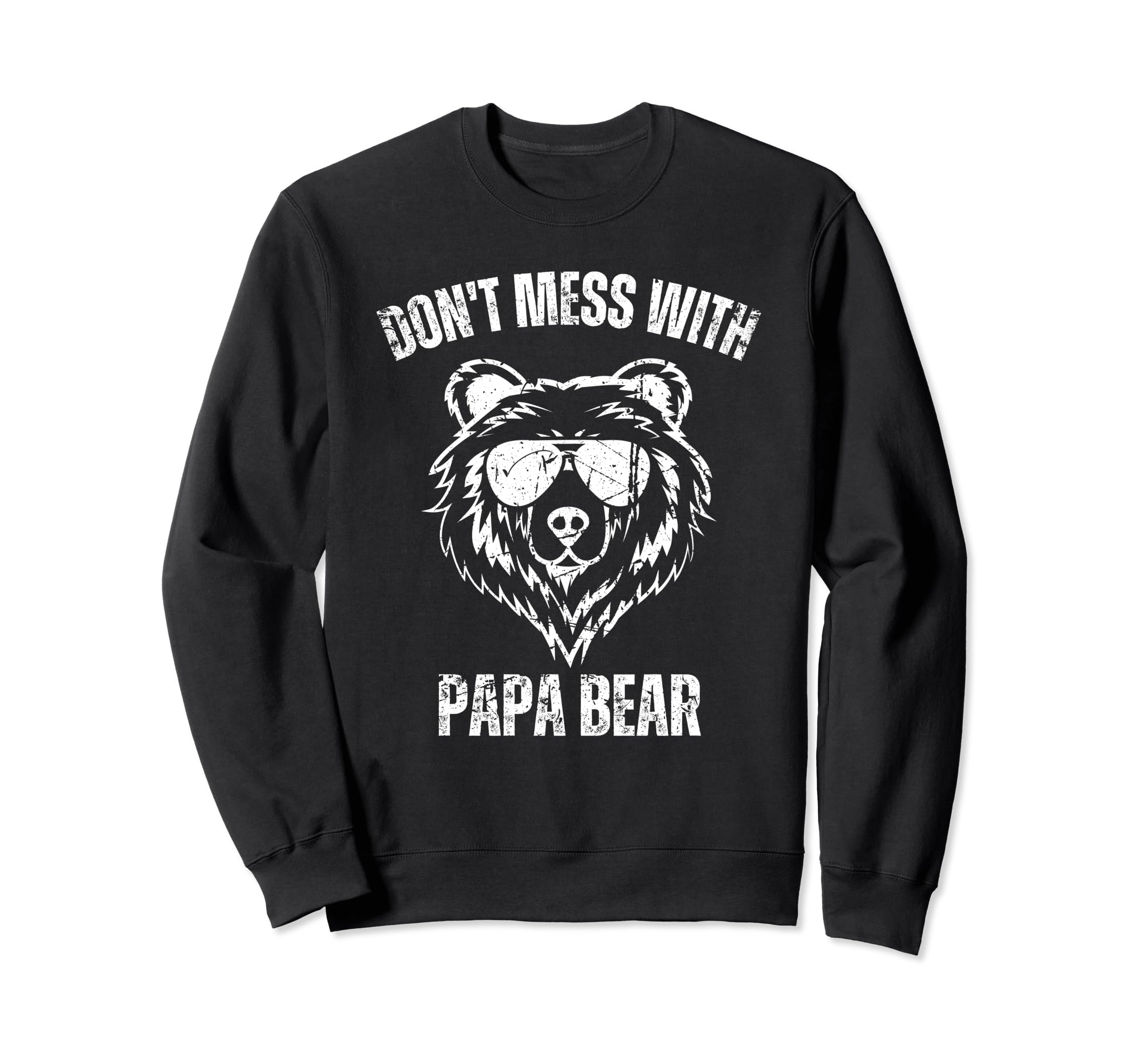 Funny Papa Bear Dont Mess Papa Bear Sweatshirt - Unique Graphic Unisex - T-Shirt, Sweatshirt, Hoodie
